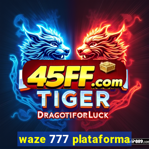 waze 777 plataforma